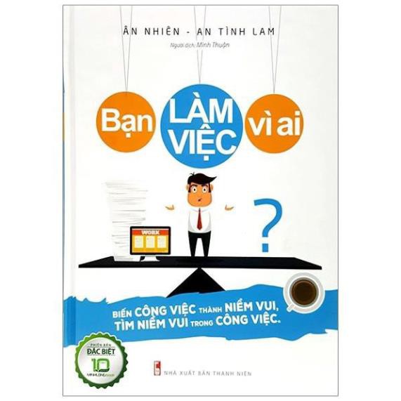 Sách - Bạn Làm Việc Vì Ai (Bìa Cứng) [ Minh Long]