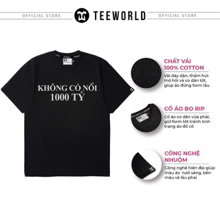Áo thun Teeworld Không Có Nổi 1000 Tỷ T-shirt Ver 2 Nam Nữ Form Rộng Unisex