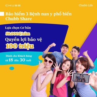 Chubb Life - Bảo Hiểm 3 Bệnh Nan Y Phổ Biến-Chubb Share-1 năm-Lựa Chọn Cơ Bản (Độ tuổi 18-30)