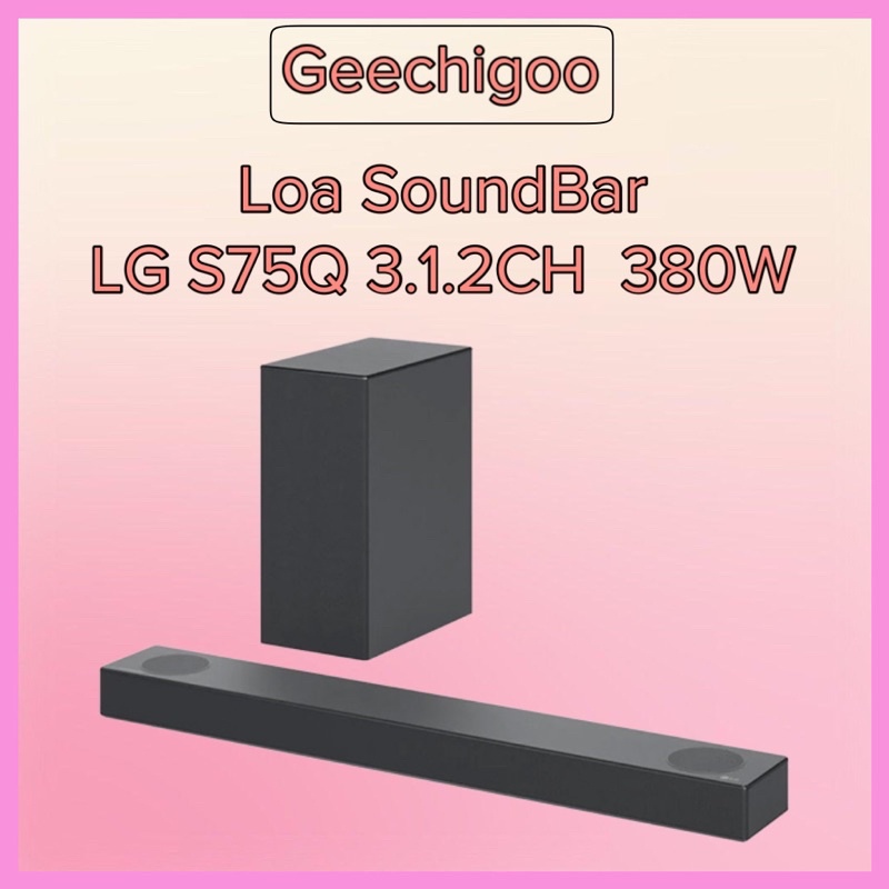 Loa Thanh Soundbar LG S75Q 3.1.2ch 380W Hàng Chính Hãng Bảo Hành 12 Tháng