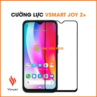 Kính cường lực Vsmart Joy 2+ full màn hình độ cứng 9H - Dán màn hình Vsmart Joy 2+