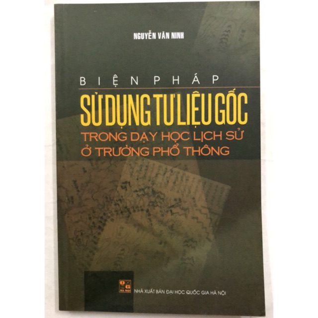 Sách - Biện pháp Sử dụng Tư liệu gốc trong dạy học lịch sử ở trường phổ thông
