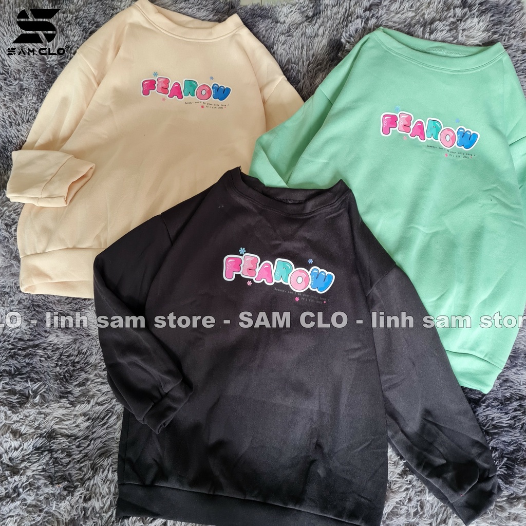 Áo SWEATER SAM CLO nữ không mũ NỈ 1 LỚP tay dài thu đông ULZZANG freesize dáng unisex in chữ FEAROW HOODIE | BigBuy360 - bigbuy360.vn