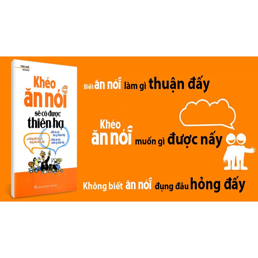 Sách - Khéo Ăn Nói Sẽ Có Được Thiên Hạ (tái bản 6.2018)