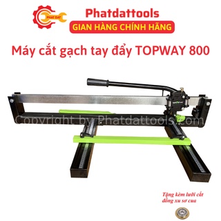 Máy cắt gạch tay đẩy TOPWAY 800mm-Máy cắt gạch không bụi TOPWAY cắt gạch tối đa 800mm-Tặng kèm 01 lưỡi cắt