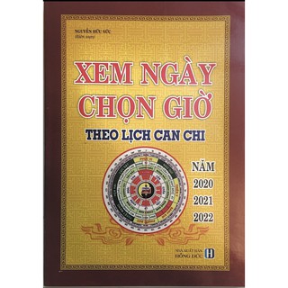 Sách - Xem Ngày Chọn Giờ Theo Lịch Can Chi Năm (2020- 2021-2022)