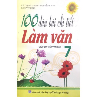 Sách - 100 Dàn Bài Chi Tiết Làm Văn Lớp 7