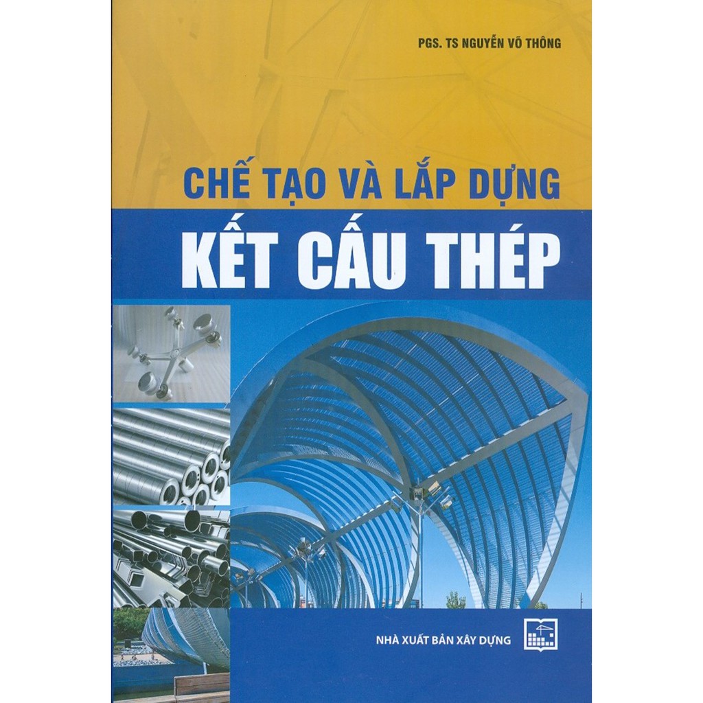 Sách - Chế Tạo Và Lắp Dựng Kết Cấu Thép