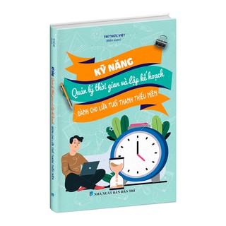 Sách - Kỹ năng Quản lý thời gian và lập kế hoạch (Dành cho lứa tuổi thanh thiếu niên)