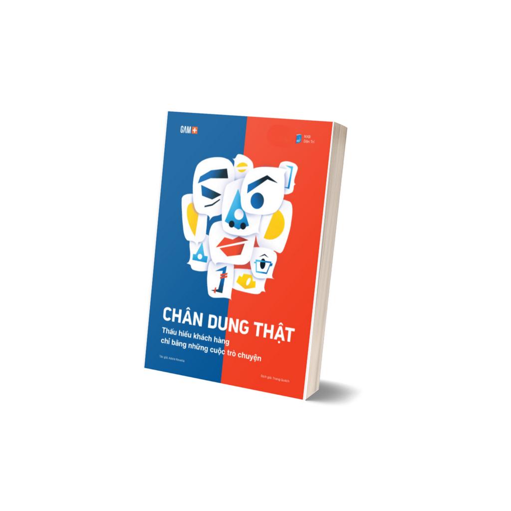 Sách- Chân Dung Thật - Thấu Hiểu Khách Hàng Chỉ Bằng Những Cuộc Trò Chuyện - Adele Revella
