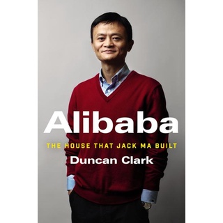 [Mã BMLT35 giảm đến 35K] Sách Tiếng Anh: ALIBABA - The House That Jack Ma Built