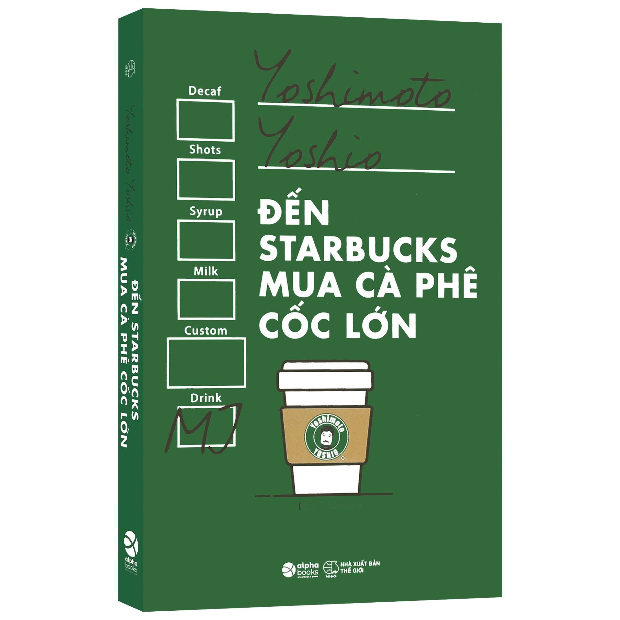 Sách - Đến Starbucks Mua Cà Phê Cốc Lớn - Cách Để Trở Thành Người Tiêu Dùng Sáng Suốt