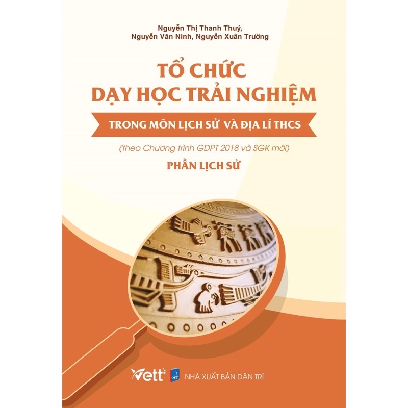 Sách - Tổ chức dạy học trải nghiệm trong môn Lịch sử và Địa lí THCS - Phần Lịch Sử