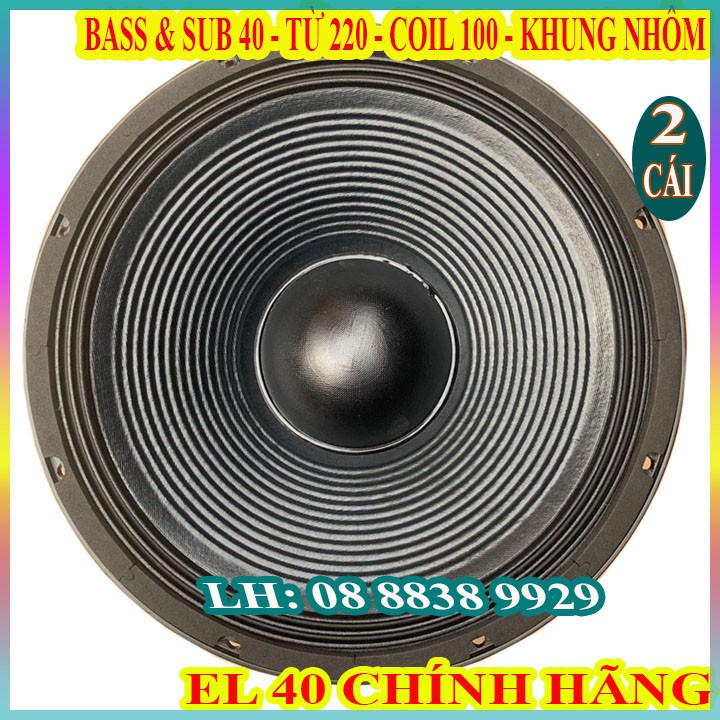 CẶP LOA BASS &amp; SUB 40 EL CHÍNH HÃNG NHẬP KHẨU TỪ 220 COIL 100 CAO CẤP - GIÁ 2 CỦ LOA