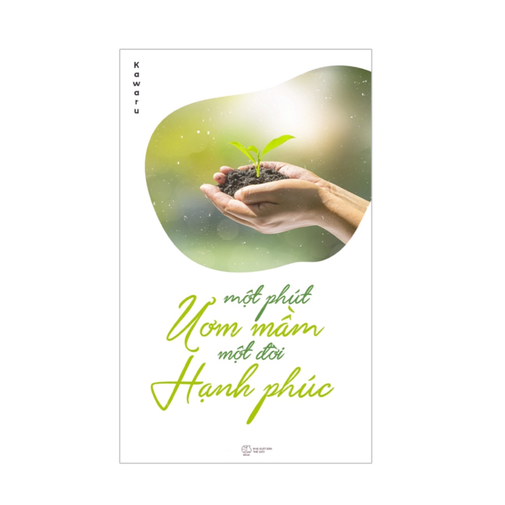 Sách-Một Phút Ươm Mầm Cả Đời Hạnh Phúc
