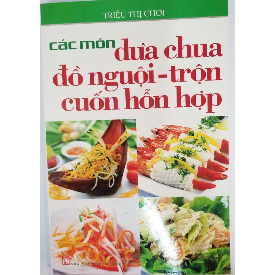[Mã BMBAU50 giảm 7% đơn 99K] Sách- Các Món Dưa Chua Đồ Nguội- Trộn Cuốn Hỗn Hợp