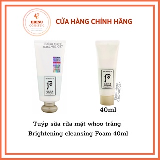 Tuýp sữa rửa mặt whoo trắng Brightening cleansing Foam 40ml- 𝑬𝑩𝑰𝑺𝑼 𝑪𝑶𝑺𝑴𝑬𝑻𝑰𝑪
