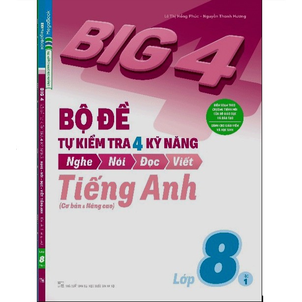 Sách - Big 4 Bộ Đề Tự Kiểm Tra 4 Kỹ Năng Nghe - Nói - Đọc - Viết (Cơ Bản Và Nâng Cao) Tiếng Anh Lớp 8 Tập 1