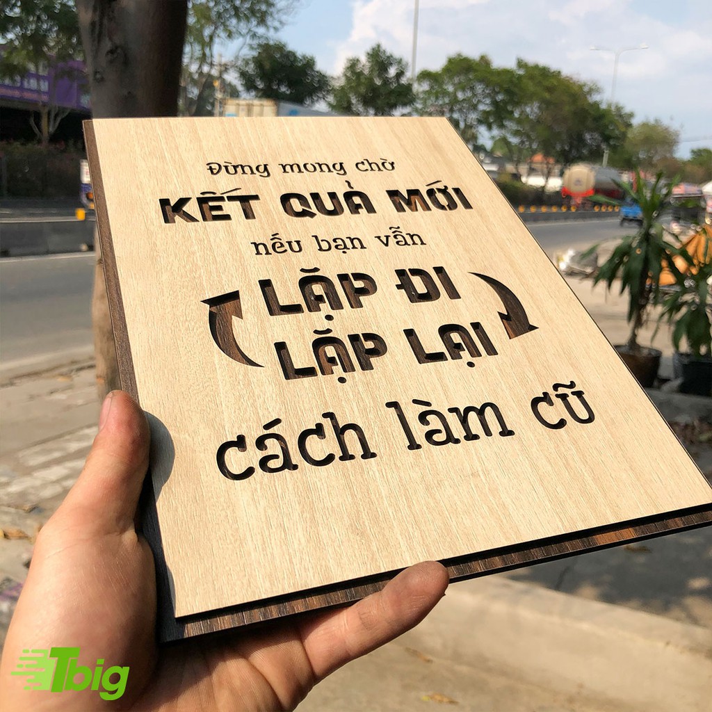 Tranh gỗ treo tường - Đừng mong chờ kết quả mới nếu bạn lặp đi lặp lại cách làm cũ - gỗ cao cấp