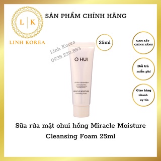 Sữa rửa mặt ohui hồng Miracle Moisture Cleansing Foam 25ml