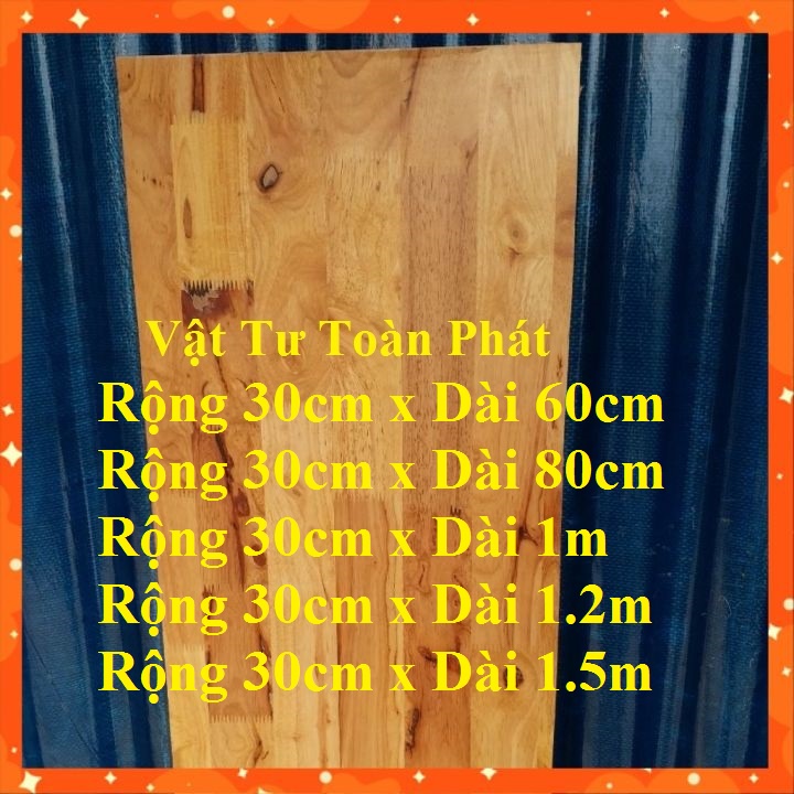 (Khổ rộng 30cm x dài từ 50cm đến 1.5m ) Tấm ván gỗ ghép làm kệ mặt bàn nhiều kích thước