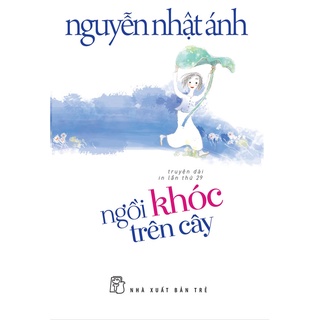 Sách - Ngồi Khóc Trên Cây ( Nguyễn Nhật Ánh ) - TRẺ