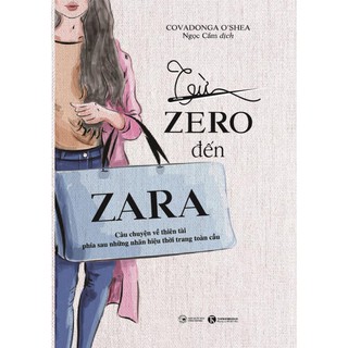 Sách - Từ Zero đến Zara Câu chuyện về thiên tài phía sau những nhãn hiệu thời trang toàn cầu - Thái Hà Books