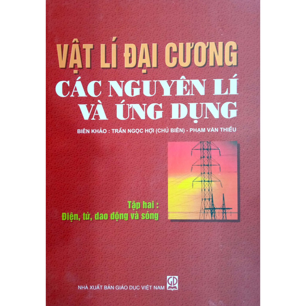 Sách - Vật lí đại cương Các nguyên lí và ứng dụng Tập 2: Điện, từ, dao động và sóng