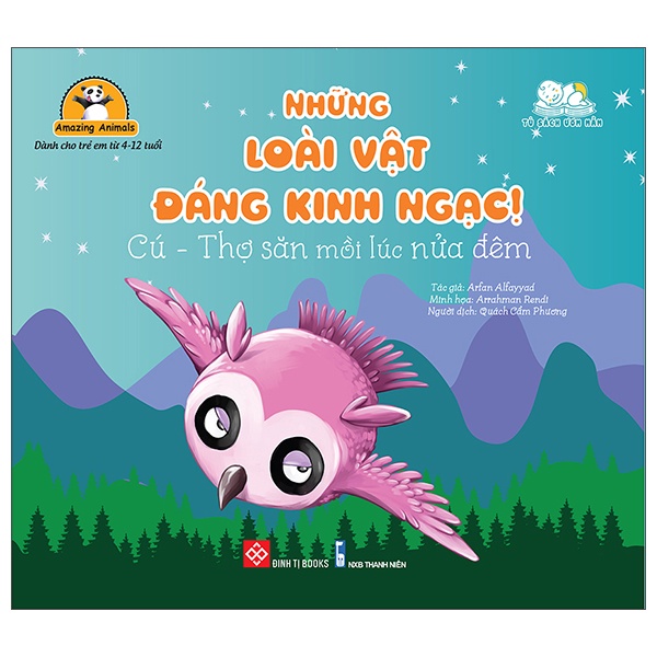 Sách Amazing Animals - Những Loài Vật Đáng Kinh Ngạc! - Cú - Thợ Săn Mồi Lúc Nửa Đêm (Tái Bản)