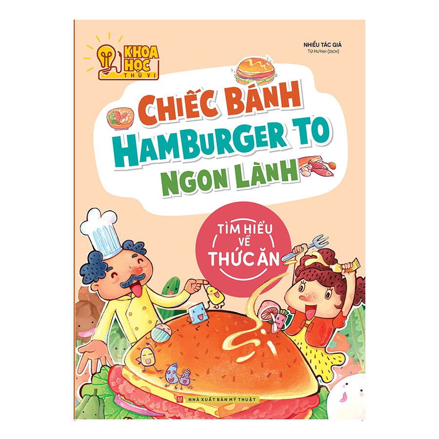 Sách: Phòng Nghiên Cứu Khoa Học Thú Vị - Chiếc Bánh Hamburger To Ngon Lành (Tìm Hiểu Về Thức Ăn)