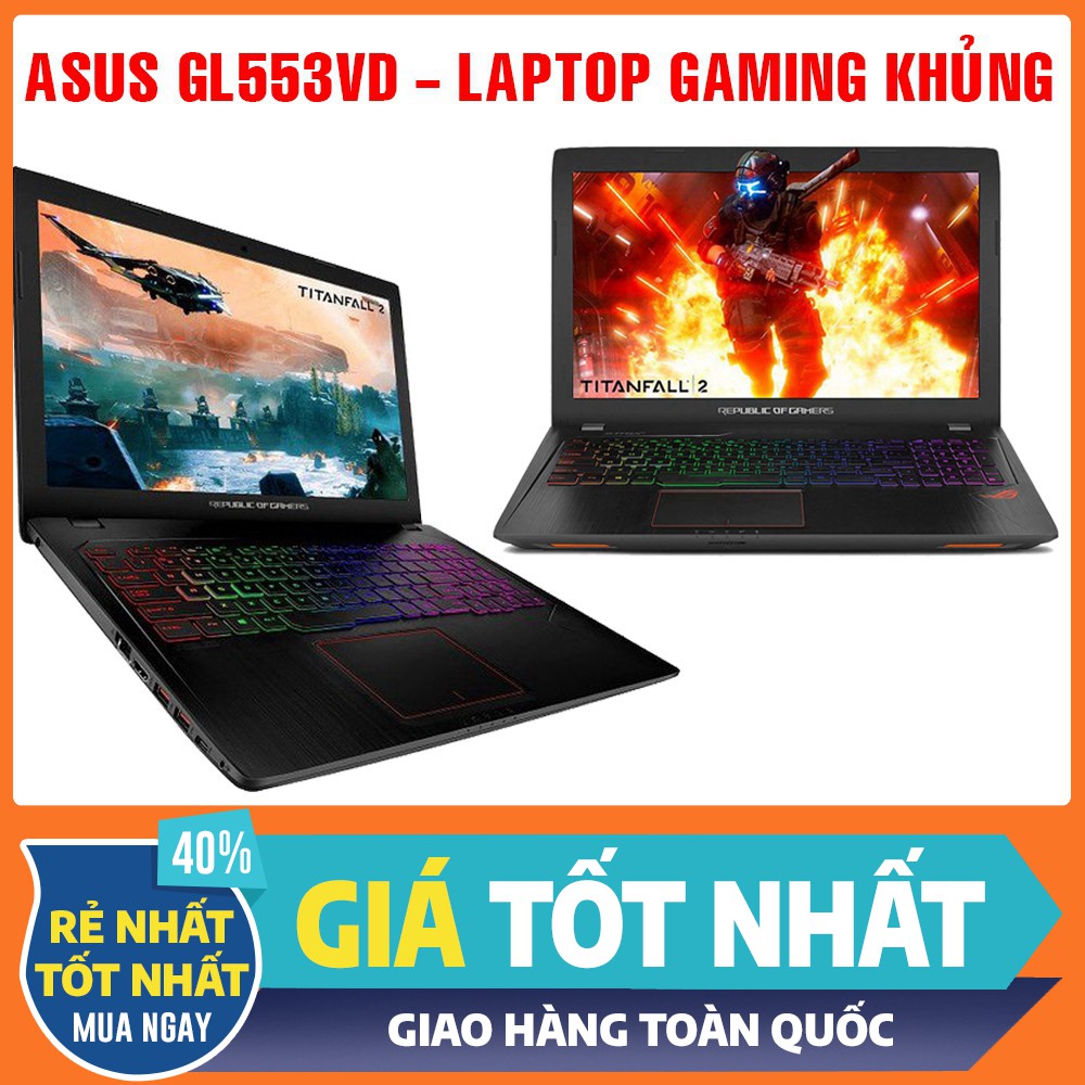 LAPTOP GAMING ASUS GL553VD I7 7700HQ,laptop cũ chơi game cơ bản đồ họa