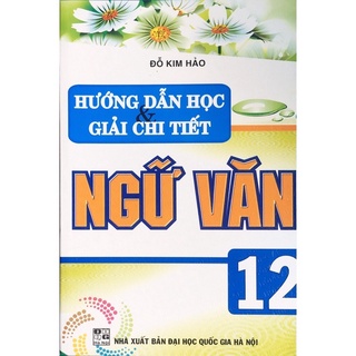 Sách Hướng dẫn học và giải chi tiết Ngữ văn 12 (HAX)