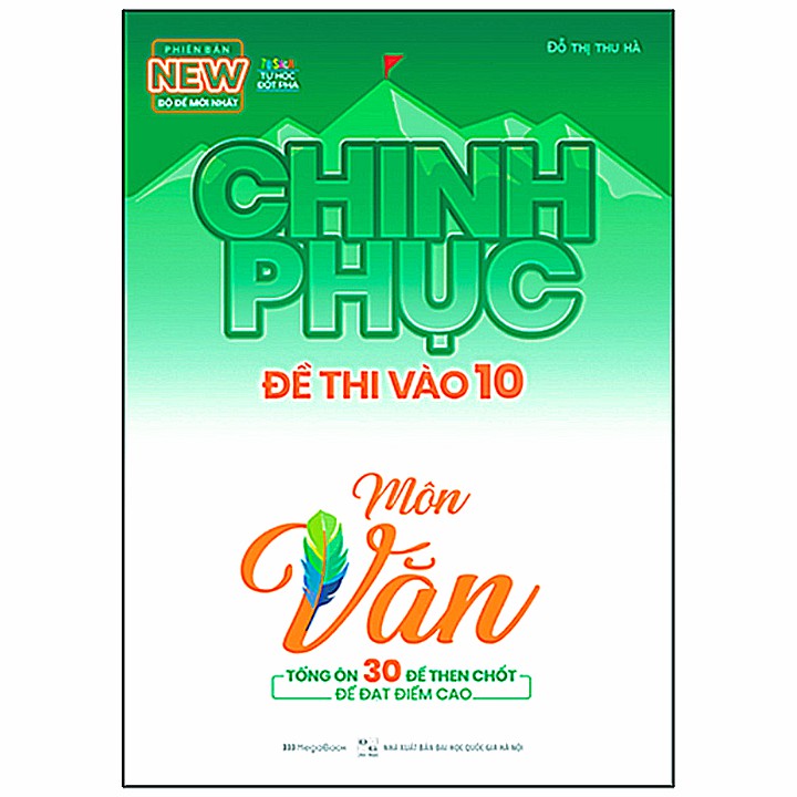 Sách - Chinh Phục Đề Thi Vào 10 Môn Văn (Tổng Hợp 30 Đề Then Chốt Để Đạt Điểm Cao)