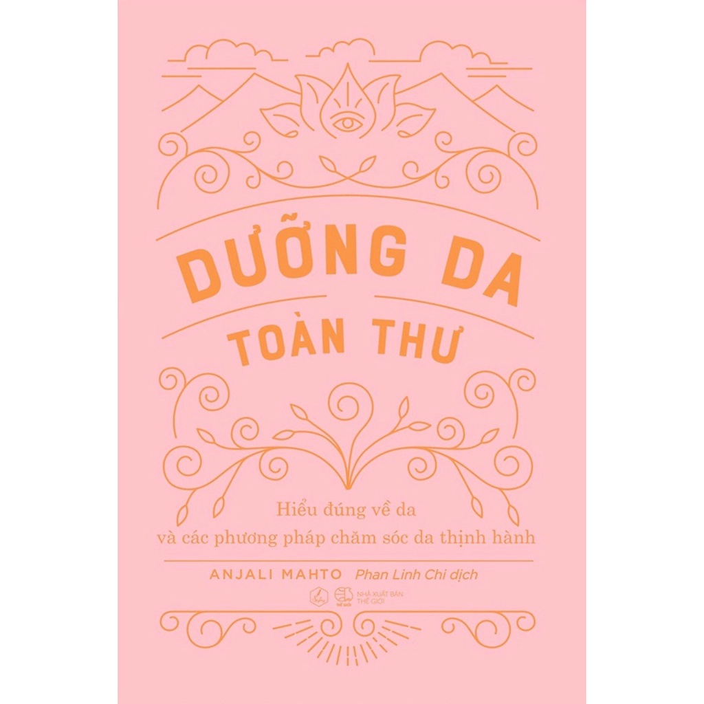 Sách - Dưỡng Da Toàn Thư - Hiểu Đúng Về Da và Các Phương Pháp Chăm Sóc Da Thịnh Hành