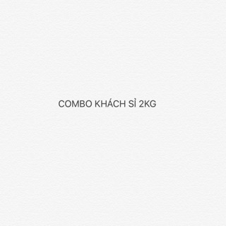 Combo khách sỉ 2kg