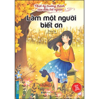 Sách Nhật Ký Trưởng Thành Cúa Đứa Trẻ Ngoan - Làm Một Người Biết Ơn