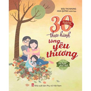 Sách - 30 ngày thực hành lòng yêu thương (Rèn luyện phẩm chất)