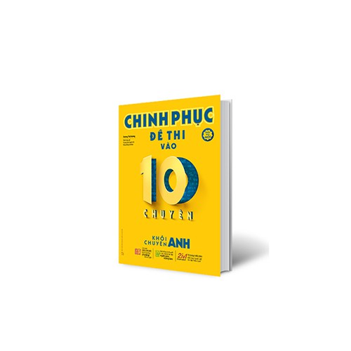 Sách Chinh Phục Đề Thi Vào 10 Chuyên - Khối Chuyên Anh (Tái Bản)