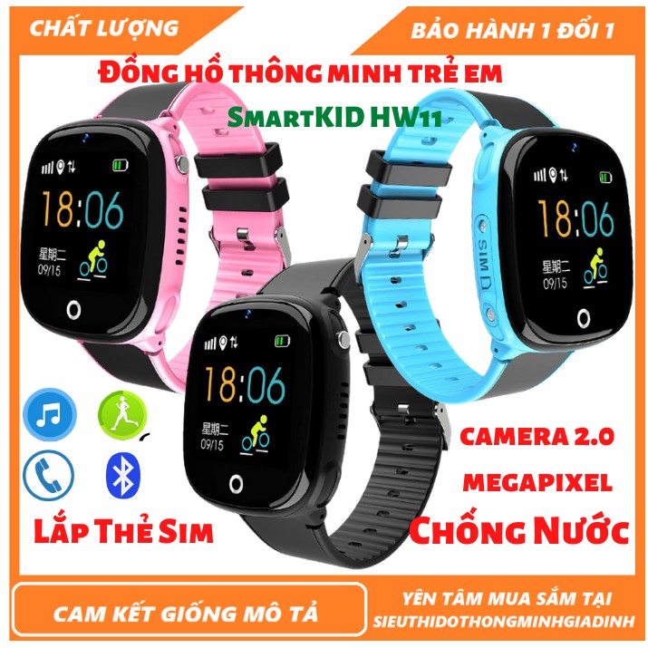 Đồng hồ thông minh trẻ em GPS SmartKID HW11 nghe gọi, định vị, cảm ứng siêu mượt, camera,lắp thẻ sim, kháng nước IP67