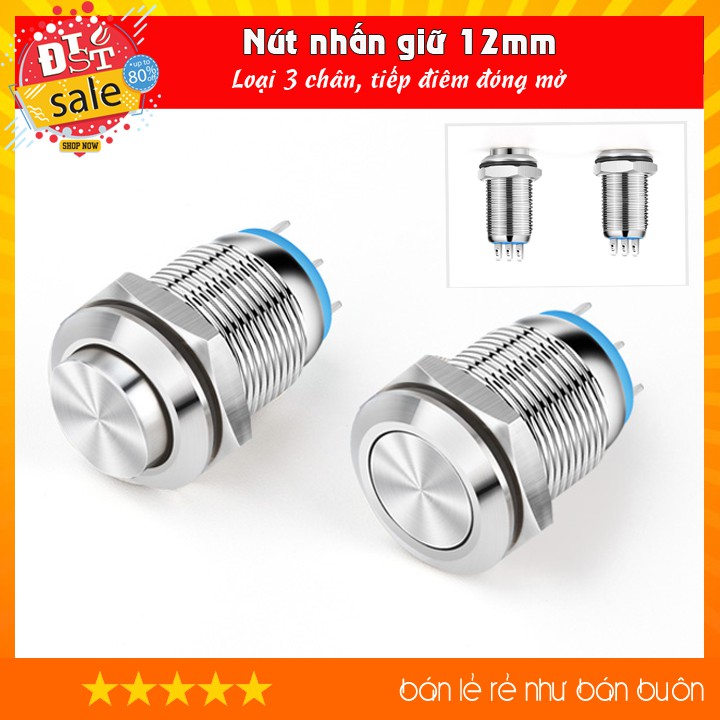 Nút nhấn giữ 12mm, 3 chân tiếp điểm đóng mở, chất liệu inox chống gỉ