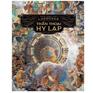 Sách - Bách Khoa Thư Larousse - Thần Thoại Hy Lạp (Tái Bản)