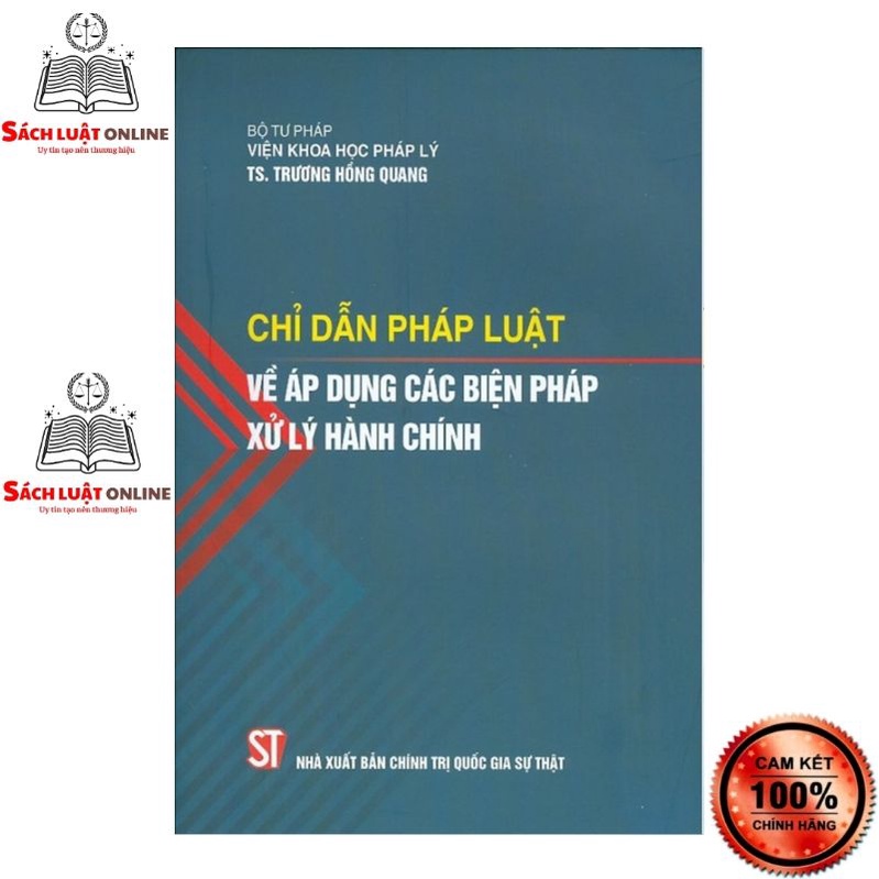 Sách - Chỉ dẫn pháp luật về áp dụng các biện pháp xử lý hành chính (NXB Chính trị quốc gia Sự thật)