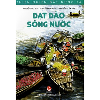 Thiên Nhiên Đất Nước Ta - Dạt Dào Sông Nước