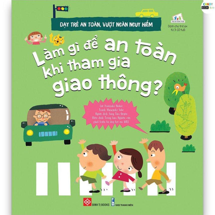 SÁCH - Dạy trẻ an toàn, vượt ngàn nguy hiểm - Làm gì để an toàn khi tham gia giao thông?