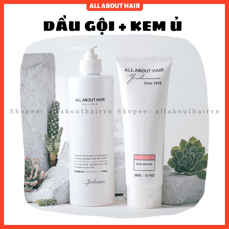 DẦU GỘI + KEM Ủ All About Hair dưỡng tóc chắc khoẻ, mềm mượt, vào nếp tóc. | TẶNG QUÀ