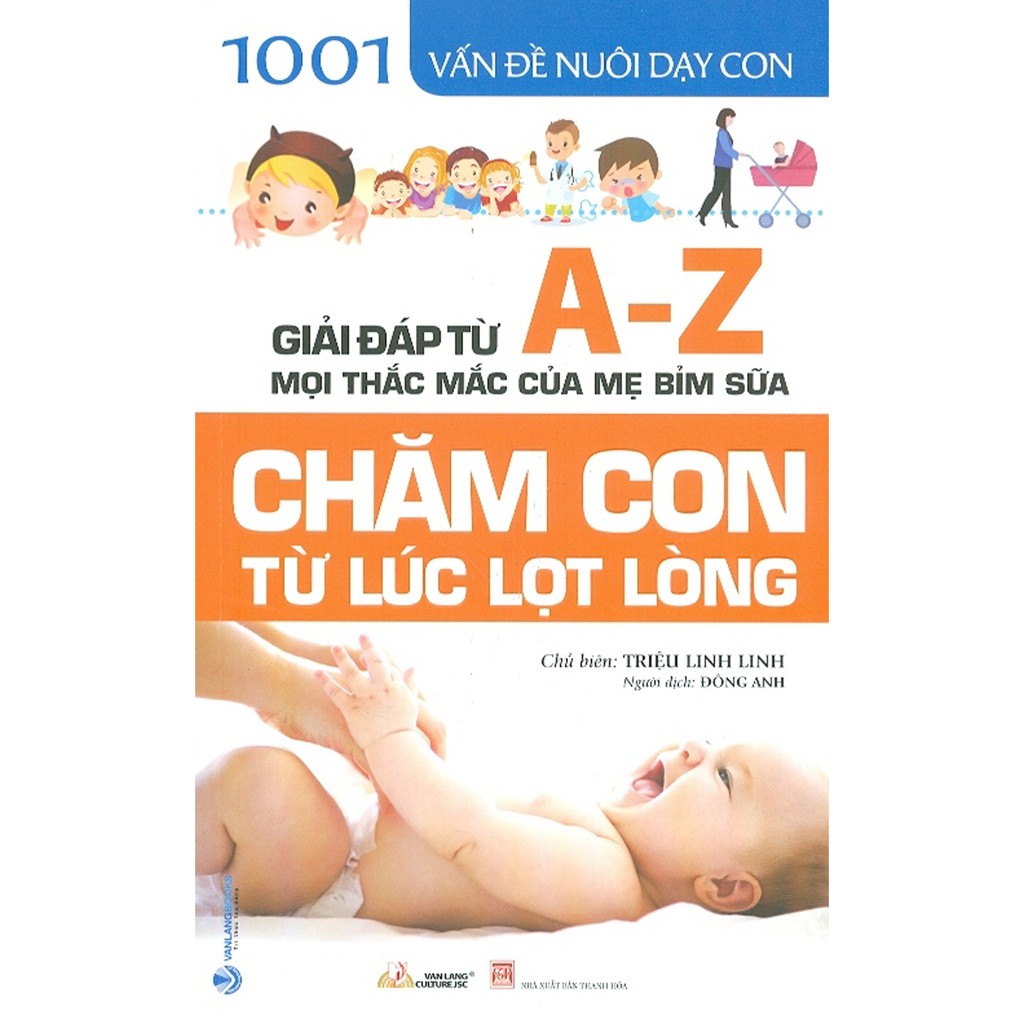 Sách - 1001 Vấn Đề Nuôi Dạy Con - Giải Đáp Từ A-Z Mọi Thắc Mắc Của Mẹ Bỉm Sữa: Chăm Con Từ Lúc Lọt Lòng