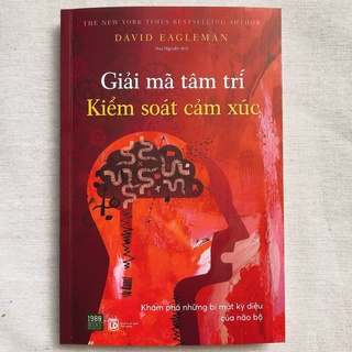 Sách Giải mã tâm trí - Kiểm soát cảm xúc - Khám phá những bí mật kỳ diệu của não bộ - Tác giả David Eagleman