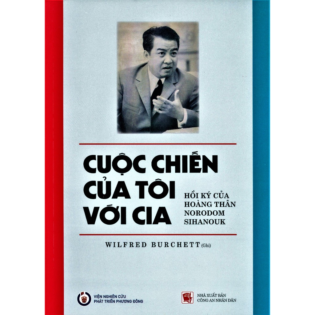 Sách - Cuộc Chiến Của Tôi Với CIA - Hồi ký của hoàng thân Norodom Shihanouk