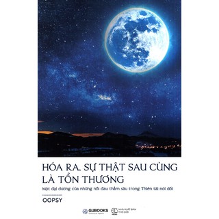 Sách - Hóa Ra, Sự Thật Sau Cùng Là Tổn Thương