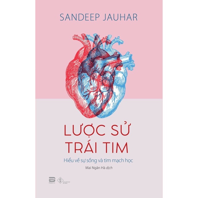 Sách - Lược Sử Trái Tim - Hiểu về sự sống và tim mạch học - Sandeep Jauhar